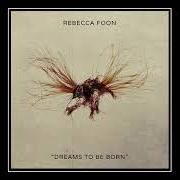 Il testo DREAMS TO BE BORN di REBECCA FOON è presente anche nell'album Waxing moon (2020)