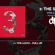 Il testo PULL UP di YFN LUCCI è presente anche nell'album 3: the sequel (2019)