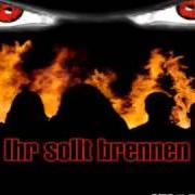 Il testo IHR SOLLT BRENNEN di INGRIMM è presente anche nell'album Ihr sollt brennen (2007)