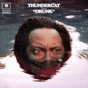 Il testo SHOW YOU THE WAY di THUNDERCAT è presente anche nell'album Drunk (2017)