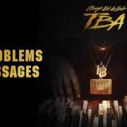 Il testo 99 PROBLEMS & MESSAGES di A BOOGIE WIT DA HOODIE è presente anche nell'album Tba (2016)