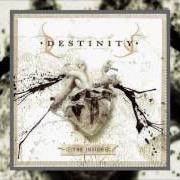 Il testo MURDER WITHIN dei DESTINITY è presente anche nell'album The inside (2008)