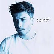 Il testo NO TE VAYAS di BLAS CANTÓ è presente anche nell'album Complicados (2019)