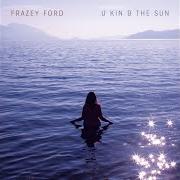 Il testo M**********R di FRAZEY FORD è presente anche nell'album U kin b the sun (2020)
