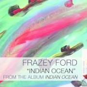 Il testo SEASON AFTER SEASON di FRAZEY FORD è presente anche nell'album Indian ocean (2014)