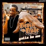 Il testo YOU SO REAL di DEVIN THE DUDE è presente anche nell'album Gotta be me (2010)