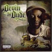 Il testo WHAT A JOB di DEVIN THE DUDE è presente anche nell'album Waitin' to inhale (2007)