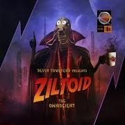 Il testo ZILTOIDIA ATTAXX!!! di DEVIN TOWNSEND è presente anche nell'album Ziltoid the omniscient (2007)