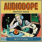 Il testo BAD DAY di DROPOUT KINGS è presente anche nell'album Audiodope (2018)