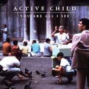 Il testo HANGING ON di ACTIVE CHILD è presente anche nell'album You are all i see (2011)