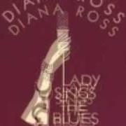 Il testo LADY SINGS THE BLUES di DIANA ROSS è presente anche nell'album Lady sings the blues (1972)