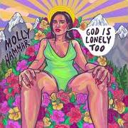 Il testo DOUCHEBAG di MOLLY HAMMAR è presente anche nell'album God is lonely too (2021)