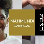 Il testo CARIOCAS di MAHMUNDI è presente anche nell'album Nada ficou no lugar (2019)