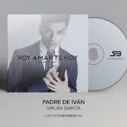 Il testo NI PISANDO EL DOLOR di VIRLAN GARCIA è presente anche nell'album Voy amarte hoy (2017)