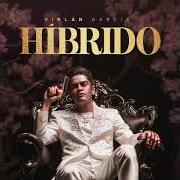 Il testo HOY VOY A OLVIDARTE di VIRLAN GARCIA è presente anche nell'album Híbrido (2021)