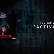 Il testo ACTIVATED di TEE GRIZZLEY è presente anche nell'album Activated (2018)