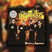 Il testo HASTA LA MADRE DE BORRACHO di LOS INQUIETOS DEL NORTE è presente anche nell'album Bravos y agresivos (2006)