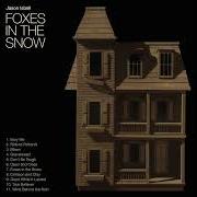 Il testo FOXES IN THE SNOW di JASON ISBELL è presente anche nell'album Foxes in the snow (2025)