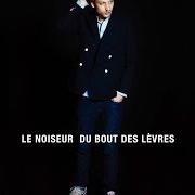 Il testo A LA FIN de LE NOISEUR è presente anche nell'album Du bout des lèvres (2015)