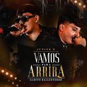 Il testo VAMOS PARA ARRIBA di JUNIOR H è presente anche nell'album Vamos para arriba (2022)