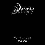 Il testo NOCTURNAL DAWN dei DIVINITY DESTROYED è presente anche nell'album Nocturnal dawn (2002)