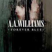 Il testo DIRT di A.A. WILLIAMS è presente anche nell'album Forever blue (2020)