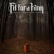 Il testo CREATION di FIT FOR A KING è presente anche nell'album Creation / destruction (2013)