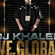 Il testo WE GLOBAL di DJ KHALED è presente anche nell'album We global (2008)