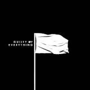 Il testo GUILTY OF EVERYTHING di NOTHING è presente anche nell'album Guilty of everything (2014)