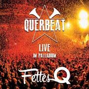 Il testo DAS LEBEN GIBT HEUT EINEN AUS di QUERBEAT è presente anche nell'album Fettes q - live im palladium (2017)