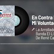 Il testo SIEMPRE TE NECESITO di LA ARROLLADORA BANDA EL LIMÓN DE RENE CAMACHO è presente anche nell'album En contra de mi voluntad (2021)