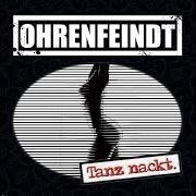 Il testo BUM BUM BALLETT degli OHRENFEINDT è presente anche nell'album Tanz nackt. (2018)