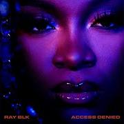 Il testo MINE di RAY BLK è presente anche nell'album Access denied (2021)