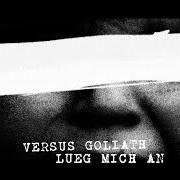 Il testo LÜG MICH AN di VERSUS GOLIATH è presente anche nell'album Lüg mich an (2020)
