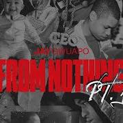 Il testo FROM NOTHING di JAY GWUAPO è presente anche nell'album From nothing pt.1 (2019)