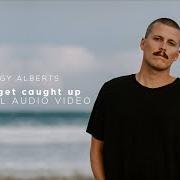 Il testo DON'T GET CAUGHT UP di ZIGGY ALBERTS è presente anche nell'album Don't get caught up (2020)