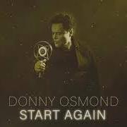 Il testo START AGAIN di DONNY OSMOND è presente anche nell'album Start again (2021)