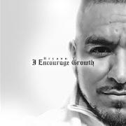 Il testo WE ENCOURAGE GROWTH di BRYANN T è presente anche nell'album I encourage growth (2018)