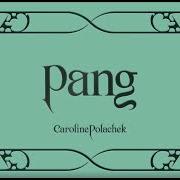 Il testo CAROLINE SHUT UP di CAROLINE POLACHEK è presente anche nell'album Pang (2019)