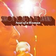 Il testo GIRL! (YOU GOT TO FORGIVE HIM) di SHARON JONES & THE DAP-KINGS è presente anche nell'album Soul of a woman (2017)