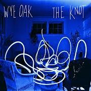 Il testo THAT I DO dei WYE OAK è presente anche nell'album The knot (2009)