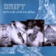 Il testo DOWN TO NONE dei DRIFT è presente anche nell'album Stalkin' like killers (2001)