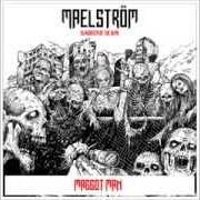 Il testo MAGGOT MAN di MAELSTROM è presente anche nell'album Slaughter of the dead (2013)