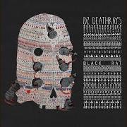 Il testo BLACK RAT di DZ DEATHRAYS è presente anche nell'album Black rat (2014)