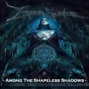 Il testo AMONG THE SHAPELESS SHADOWS di ETERNAL SILENCE (NORWAY) è presente anche nell'album Among the shapeless shadows (2003)