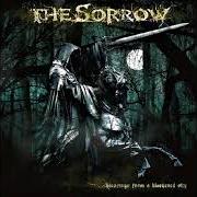 Il testo DEATH FROM A LOVERS HAND di SORROW (THE) è presente anche nell'album Blessings from a blackened sky (2007)
