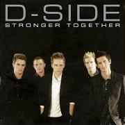 Il testo ANYBODY ELSE BUT YOU dei D-SIDE è presente anche nell'album Stronger together (2004)