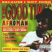 Il testo BECAUSE I GOT HIGH [RADIO EDIT] di AFROMAN è presente anche nell'album Because i got high (2000)
