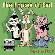 Il testo HEY! WOO! YEA! di FORCES OF EVIL (THE) è presente anche nell'album Friend or foe (2003)