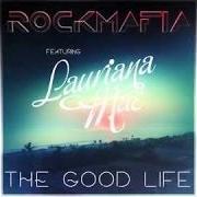 Il testo THE GOOD LIFE di ROCK MAFIA è presente anche nell'album The good life (2014)